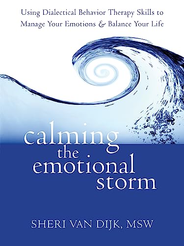 Calming the Emotional Storm: Using Dialectical Behavior Therapy Skills to Manage [Paperback]