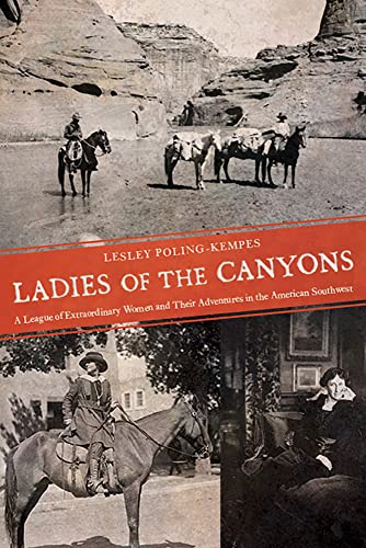 Ladies of the Canyons: A League of Extraordinary Women and Their Adventures in t [Paperback]