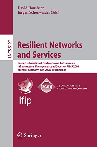 Resilient Netorks and Services Second International Conference on Autonomous I [Paperback]