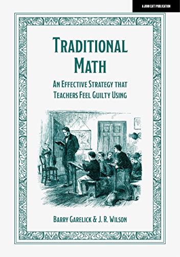 Traditional Math: An effective strategy that teachers feel guilty using [Paperback]