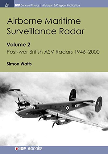 Airborne Maritime Surveillance Radar Volume 2, Post-ar British ASV Radars 1946 [Paperback]