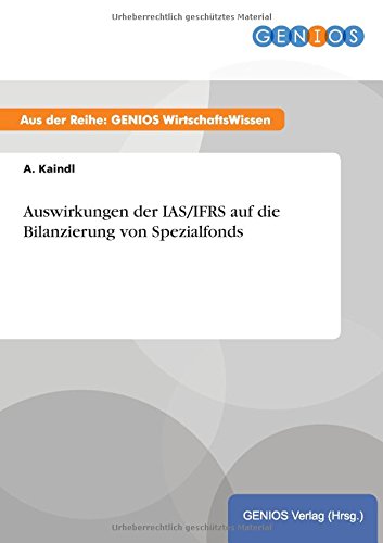 Ausirkungen Der Ias/ifrs Auf Die Bilanzierung Von Spezialfonds (german Edition) [Paperback]