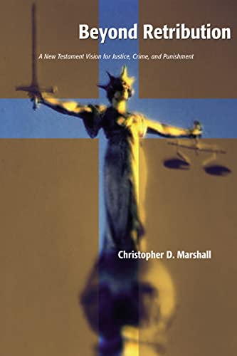 Beyond Retribution A Ne Testament Vision For Justice, Crime, And Punishment (s [Paperback]