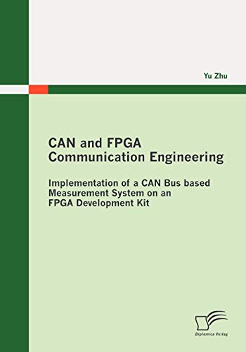 Can And Fpga Communication Engineering Implementation Of A Can Bus Based Measur [Paperback]