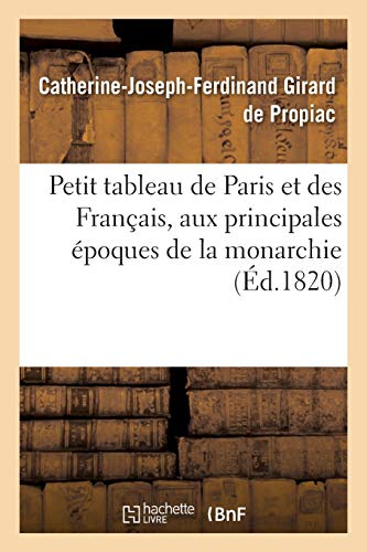 Petit Tableau de Paris et des Francais, Aux Principales Epoques de la Monarchie [Paperback]