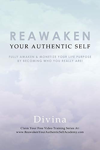 Reaaken Your Authentic Self Fully Aaken & Monetize Your Life Purpose By Becom [Paperback]