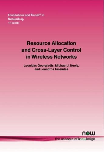 Resource Allocation And Cross Layer Control In Wireless Netorks (foundations An [Paperback]