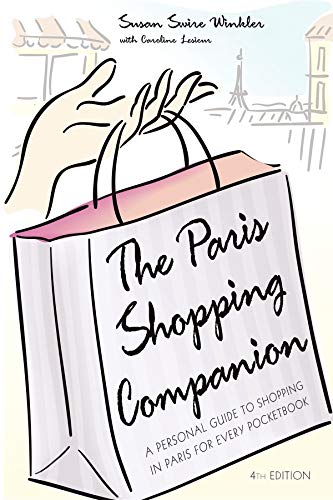 The Paris Shopping Companion A Personal Guide to Shopping in Paris for Every Po [Paperback]