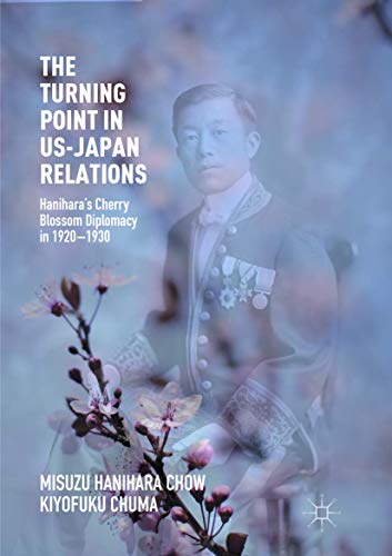 The Turning Point in US-Japan Relations: Haniharas Cherry Blossom Diplomacy in  [Paperback]