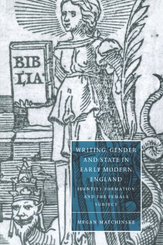 Writing, Gender and State in Early Modern England Identity Formation and the Fe [Paperback]