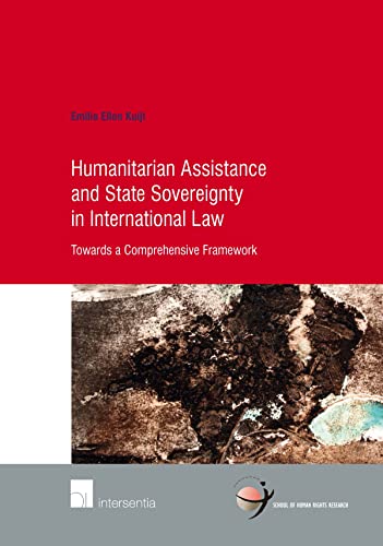 Humanitarian Assistance and State Sovereignty in International Law: Towards a Co [Paperback]