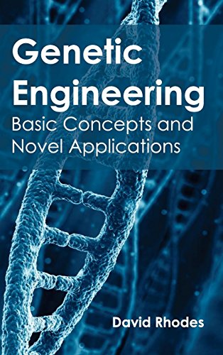 Genetic Engineering Basic Concepts And Novel Applications [Hardcover]