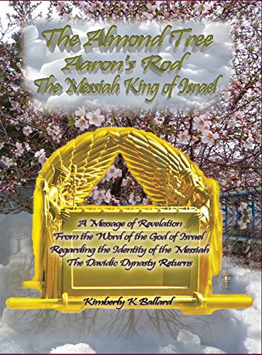 The Almond Tree, Aaron's Rod, The Messiah King Of Israel [Hardcover]