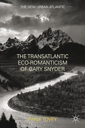 The Transatlantic Eco-Romanticism of Gary Snyder [Hardcover]