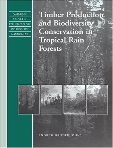 Timber Production and Biodiversity Conservation in Tropical Rain Forests [Paperback]