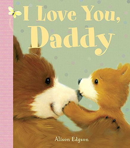 I Love You, Daddy [Board book]