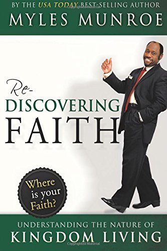 Rediscovering Faith: Understanding The Nature Of Kingdom Living [Paperback]