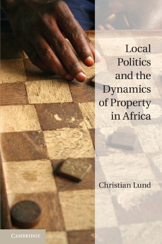 Local Politics and the Dynamics of Property in Africa [Paperback]