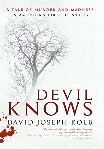 Devil Knos A Tale Of Murder And Madness In America's First Century [Hardcover]