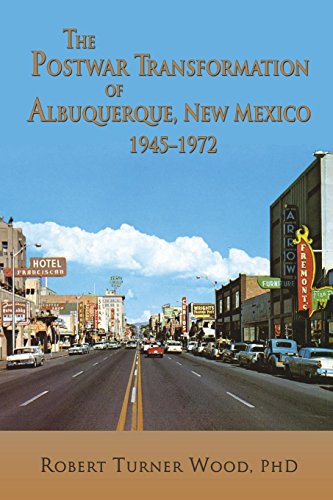 The Postar Transformation Of Albuquerque, Ne Mexico, 1945-1972 [Paperback]