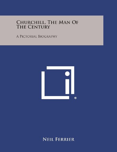 Churchill, the Man of the Century  A Pictorial Biography [Paperback]