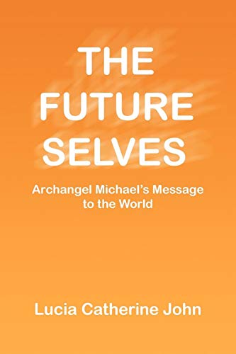 Future Selves  Archangel Michael's Message to the World [Paperback]