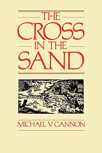 The Cross In The Sand The Early Catholic Church In Florida, 1513-1870 [Paperback]