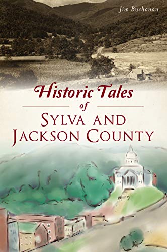 Historic Tales of Sylva and Jackson County [Paperback]