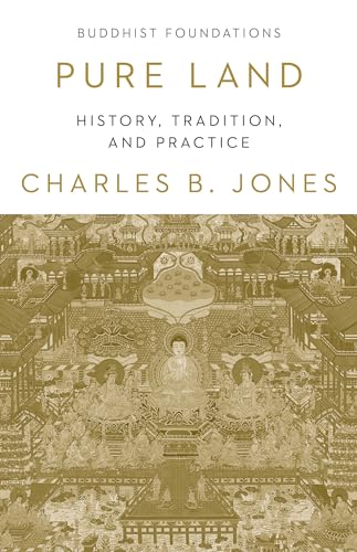 Pure Land: History, Tradition, and Practice [Paperback]