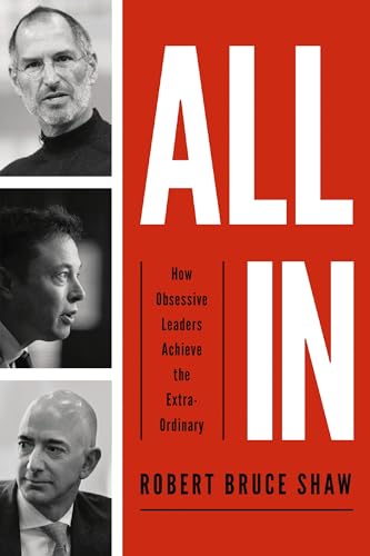 All In: How Obsessive Leaders Achieve the Extraordinary [Paperback]