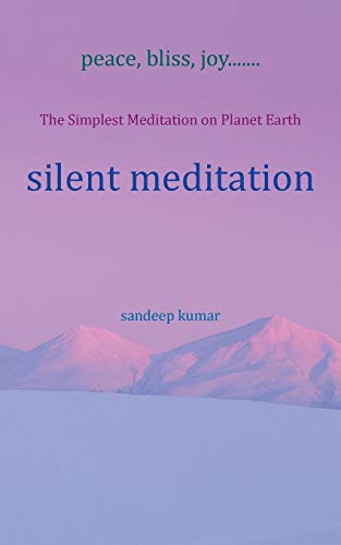 Silent Meditation The Simplest Meditation On Planet Earth [Paperback]