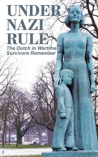 Under Nazi Rule The Dutch In Wartime, Survivors Remember [Paperback]