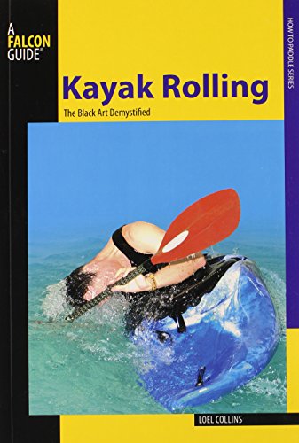 Kayak Rolling: The Black Art Demystified [Paperback]