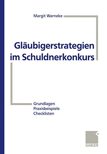 Glubigerstrategien im Schuldnerkonkurs: Grundlagen  Praxisbeispiele  Checklis [Paperback]