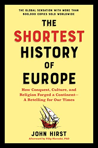 The Shortest History of Europe: How Conquest, Culture, and Religion Forged a Con [Paperback]