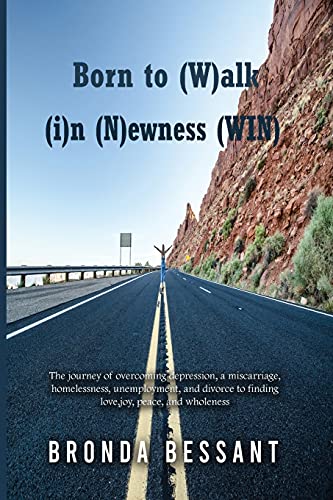 Born to Walk in Neness (WIN)  The Journey of Overcoming Depression, a Miscarri [Paperback]