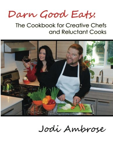 Darn Good Eats The Cookbook For Creative Chefs And Reluctant Cooks Black And W [Paperback]