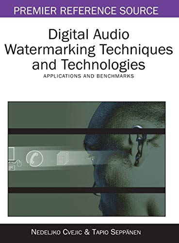 Digital Audio Watermarking Techniques and Technologies Applications and Benchma [Hardcover]