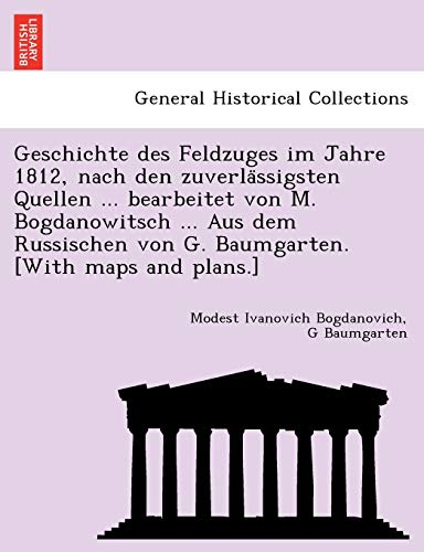 Geschichte des Feldzuges Im Jahre 1812, Nach Den Zuverla Ssigsten Quellen ... Be [Paperback]