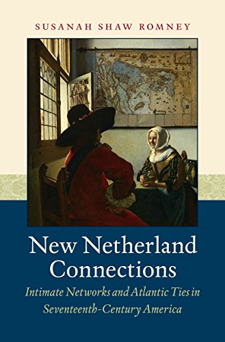 Ne Netherland Connections Intimate Netorks And Atlantic Ties In Seventeenth-C [Paperback]