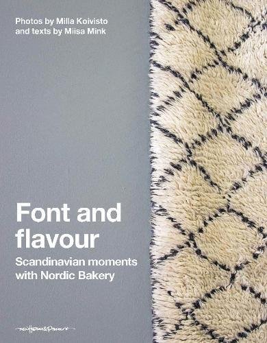 Font and Flavour: Scandinavian moments with Nordic Bakery [Hardcover]