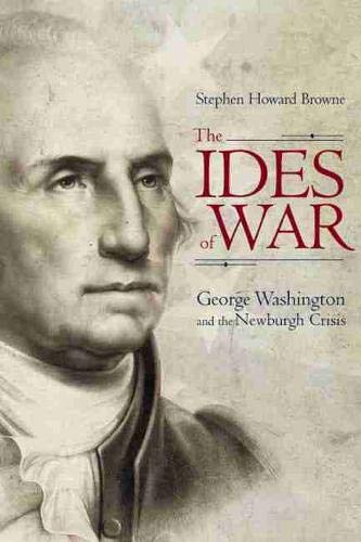 The Ides Of War George Washington And The Neburgh Crisis (studies In Rhetoric  [Hardcover]