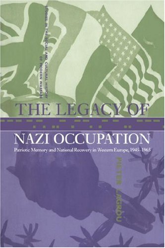 The Legacy of Nazi Occupation Patriotic Memory and National Recovery in Western [Paperback]