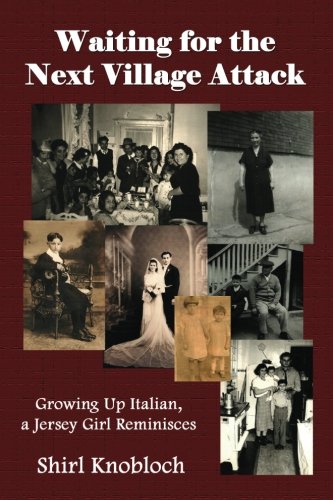 Waiting For The Next Village Attack Groing Up Italian, A Jersey Girl Reminisce [Paperback]