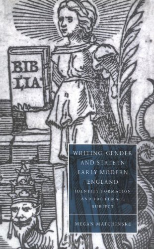 Writing, Gender and State in Early Modern England Identity Formation and the Fe [Hardcover]