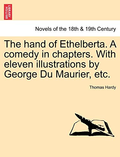 hand of Ethelberta. A comedy in chapters. ith eleven illustrations by George du [Paperback]