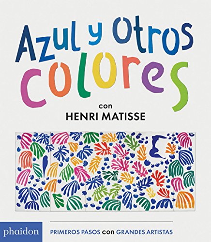 Azul y Otros Colores con Henri Matisse (Blue and Other Colors with Henri Matisse [Board book]