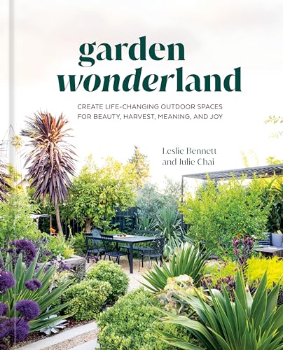 Garden Wonderland: Create Life-Changing Outdoor Spaces for Beauty, Harvest, Mean [Hardcover]