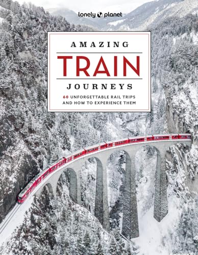 Lonely Planet Amazing Train Journeys [Hardcover]