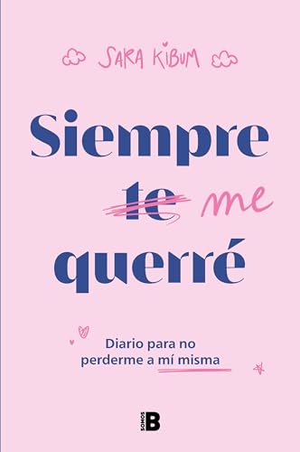 Siempre me querr: Diario para no perderme a m misma / I Will Always Love Mysel [Paperback]